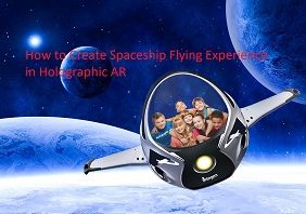 How to ride a spaceship in Holographic AR